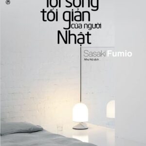 Lối Sống Tối Giản Của Người Nhật – Sasaki Fumio