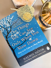 The Things You Can See Only When You Slow Down – Haemin Sunim
